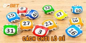 Cách chơi lô đề debet
